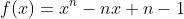 f(x)=x^n-nx+n-1