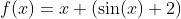f(x)=x (\sin(x)+2)