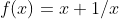 f(x)=x+1/x