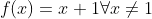 f(x)=x+1\forall{x\neq1}