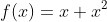 f(x)=x+x^2