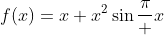f(x)=x+x^2\sin\frac\pi x