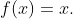 f(x)=x.