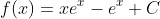 f(x)=xe^x-e^x+C