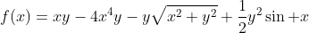 f(x)=xy-4x^4y-y\sqrt{x^2+y^2}+\frac{1}{2}y^2\sin x
