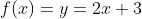 f(x)=y=2x+3