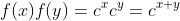 f(x)f(y)=c^{x}c^{y}=c^{x+y}