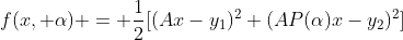 f(x, \alpha) = \frac{1}{2}[(Ax-y_1)^2+(AP(\alpha)x-y_2)^2]