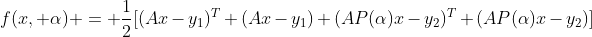 f(x, \alpha) = \frac{1}{2}[(Ax-y_1)^T (Ax-y_1)+(AP(\alpha)x-y_2)^T (AP(\alpha)x-y_2)]
