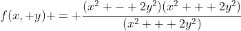 f(x, y) = \frac{(x^2 - 2y^2)(x^2 + 2y^2)}{(x^2 + 2y^2)}