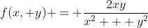 f(x, y) = \frac{2xy}{x^2 + y^2}