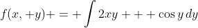 f(x, y) = \int{2xy + \cos{y}\,dy}