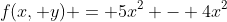 f(x, y) = 5x^2 - 4x^2