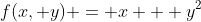 f(x, y) = x + y^2