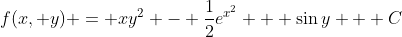 f(x, y) = xy^2 - \frac{1}{2}e^{x^2} + \sin{y} + C