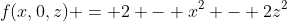 f(x,0,z) = 2 - x^2 - 2z^2