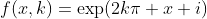 f(x,k)=\exp(2k\pi x i)