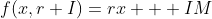 f(x,r+I)=rx + IM