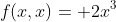 f(x,x)= 2x^3
