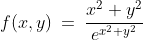 f(x,y)\:=\:\frac{x^2+y^2}{e^{x^2+y^2}}
