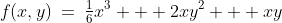 f(x,y)\:=\:\tfrac{1}{6}x^3 + 2xy^2 + xy