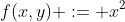 f(x,y) := x^2