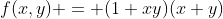 f(x,y) = (1+xy)(x+y)