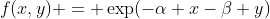 f(x,y) = \exp(-\alpha x-\beta y)