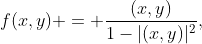 f(x,y) = \frac{(x,y)}{1-|(x,y)|^2},