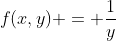 f(x,y) = \frac{1}{y}