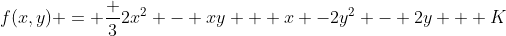 f(x,y) = \frac 32x^2 - xy + x -2y^2 - 2y + K