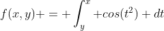 f(x,y) = \int_{y}^{x} cos(t^2) dt