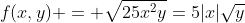 f(x,y) = \sqrt{25x^{2}y}=5|x|\sqrt{y}