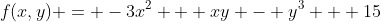 f(x,y) = -3x^2 + xy - y^3 + 15