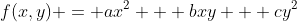 f(x,y) = ax^2 + bxy + cy^2