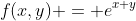 f(x,y) = e^{x+y}