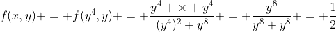 f(x,y) = f(y^4,y) = \frac{y^4 \times y^4}{(y^4)^2+y^8} = \frac{y^8}{y^8+y^8} = \frac{1}{2}