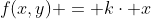 f(x,y) = k\cdot x\;\;0<x,y<1