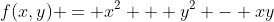 f(x,y) = x^2 + y^2 - xy