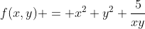 f(x,y) = x^2+y^2+\frac5{xy}