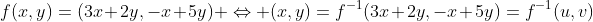 f(x,y)=(3x+2y,-x+5y) \Leftrightarrow (x,y)=f^{-1}(3x+2y,-x+5y)=f^{-1}(u,v)