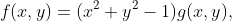 f(x,y)=(x^2+y^2-1)g(x,y),