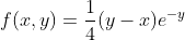 f(x,y)=\frac{1}{4}(y-x)e^{-y}