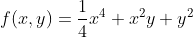 f(x,y)=\frac{1}{4}x^4+x^2y+y^2