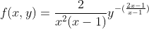 f(x,y)=\frac{2}{x^2(x-1)}y^{-(\frac{2x-1}{x-1})}