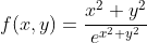 f(x,y)=\frac{x^2+y^2}{e^{x^2+y^2}}
