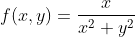 f(x,y)=\frac{x}{x^2+y^2}