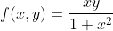 f(x,y)=\frac{xy}{1+x^2}