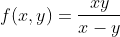 f(x,y)=\frac{xy}{x-y}