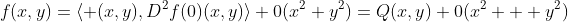 f(x,y)=\langle (x,y),D^2f(0)(x,y)\rangle+0(x^2+y^2)=Q(x,y)+0(x^2+  y^2)